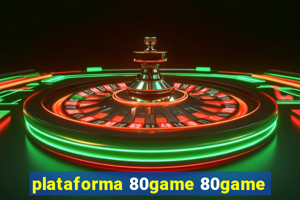 plataforma 80game 80game